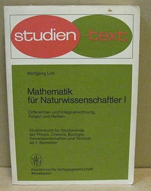 Seller image for Mathematik fr Naturwissenschaftler. Differential- und Integralrechnung, Folgen und Reihen. (Studien-Text Mathematik) for sale by Nicoline Thieme