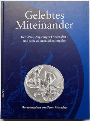 Seller image for Gelebtes Miteinander. Der "Preis Augsburger Friedensfest" und seine kumenischen Impulse. for sale by Antiquariat Lohmann