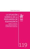 La situación jurídica de la perfumería de equivalencia: marca olfativa, derecho de autor y compet...