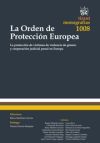 Imagen del vendedor de La Orden de Proteccin Europea: la proteccin de vctimas de violencia de gnero y cooperacin judicial penal en Europa a la venta por AG Library