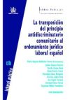 Imagen del vendedor de La transposicin del principio antidiscriminatorio comunitario al ordenamiento jurdico laboral espaol a la venta por AG Library