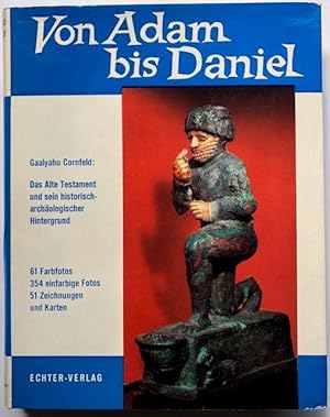 Seller image for Von Adam bis Daniel. Das Alte Testament und sein historisch-archologischer Hintergrund. for sale by Antiquariat Lohmann
