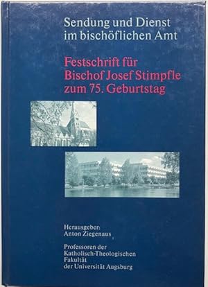 Immagine del venditore per Sendung und Dienst im bischflichen Amt. Festschrift der Katholisch-Theologischen Fakultt der Universitt Augsburg fr Bischof Josef Stimpfle zum 75. Geburtstag. venduto da Antiquariat Lohmann