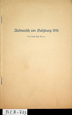 Seller image for Aufmarsch um Salzburg 1816. (= Sonderdruck aus: Mitteilungen der Gesellschaft fr Salzburger Landeskunde ; 100.Band) for sale by ANTIQUARIAT.WIEN Fine Books & Prints