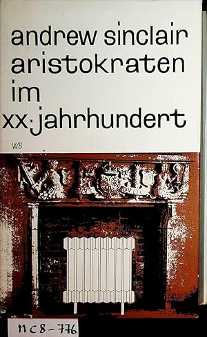 Aristokraten im 20. Jahrhundert. [Aus d. Engl. übertr. von Hans Erik Hausner]