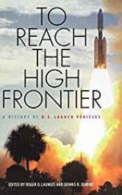 Seller image for To Reach the High Frontier: A History of U.S. Launch Vehicles for sale by Monroe Street Books