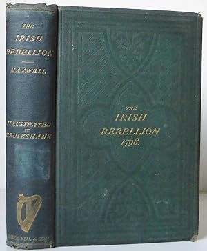 History of the Irish Rebellion in 1798 with Memoirs of the Union and Emmett's Insurrection in 1803