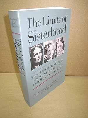 The Limits of Sisterhood: The Beecher Sisters on Women's Rights and Woman's Sphere