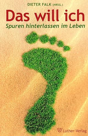 Bild des Verkufers fr Das will ich: Spuren hinterlassen im Leben zum Verkauf von Paderbuch e.Kfm. Inh. Ralf R. Eichmann