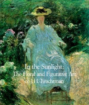 Immagine del venditore per In the Sunlight: The Floral and Figurative Art of John Henry Twachtman venduto da LEFT COAST BOOKS