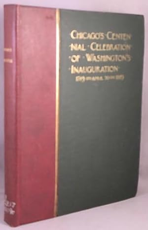 The Nation's Birthday: Chicago's Centennial Celebration of Washington's Inauguration, April 30, 1...