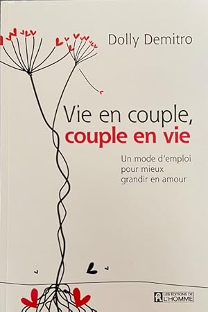 Vie en couple, couple en vie - Un mode d'emploi pour mieux grandir en amour (French Edition)