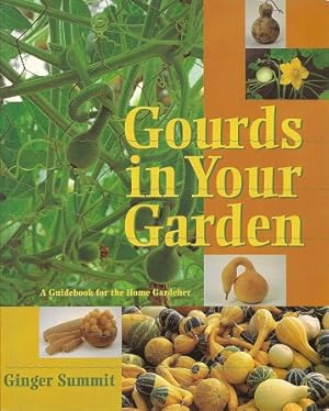 Gourds in Your Garden: A Guidebook for the Home Gardener