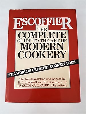 Image du vendeur pour The Complete Guide to the Art of Modern Cookery: the First Translation Into English in Its Entirety of Le Guide Culinaire mis en vente par Lost Books