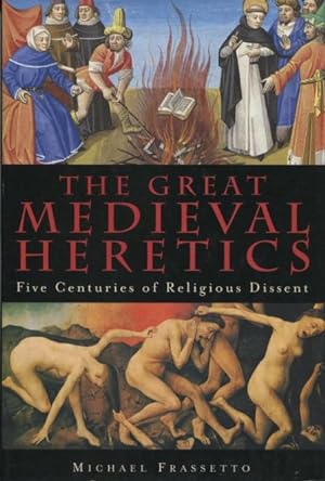 Seller image for The Great Medieval Heretics: Five Centuries of Religious Dissent for sale by Kenneth A. Himber