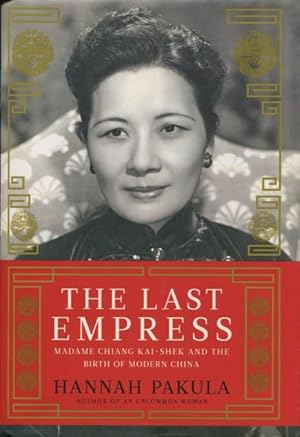 Image du vendeur pour The Last Empress: Madame Chiang Kai-Shek And The Birth Of Modern China mis en vente par Kenneth A. Himber