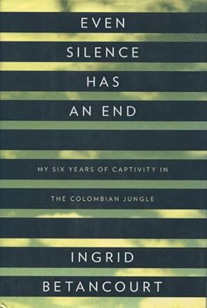 Immagine del venditore per Even Silence Has An End: My Six Years Of Captivity In The Colombian Jungle venduto da Kenneth A. Himber