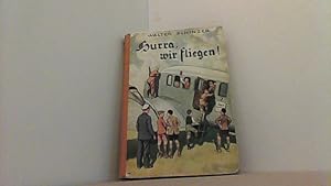 Seller image for Hurra, wir fliegen! Eine abenteuerliche Jungengeschichte. for sale by Antiquariat Uwe Berg