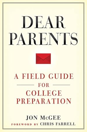 Imagen del vendedor de Dear Parents : A Field Guide for College Preparation a la venta por GreatBookPrices