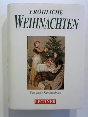 Fröhliche Weihnachten - das grosse Familienbuch.