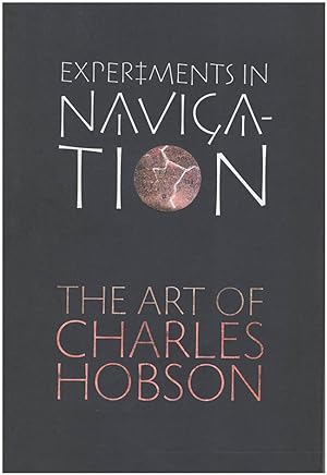 Immagine del venditore per Experiments in Navigation. The Art of Charles Hobson venduto da Diatrope Books
