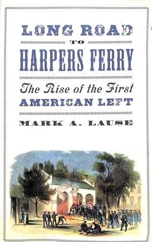 Imagen del vendedor de Long Road to Harpers Ferry : The Rise of the First American Left a la venta por GreatBookPrices