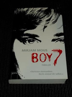 Boy 7 : [Thriller] ; vertraue niemandem ; nicht einmal dir selbst. Mirjam Mous. Aus dem Niederlän...