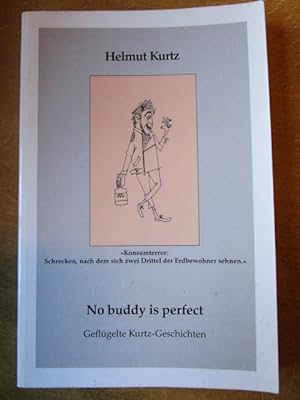 No buddy is perfect. Geflügelte Kurtz-Geschichten