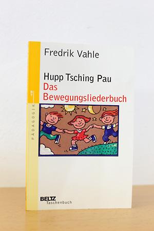 Hupp Tsching Pau - Das Bewegungsliederbuch