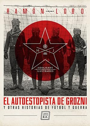 Imagen del vendedor de EL AUTOESTOPISTA DE GROZNI Y otras historias de fútbol y guerra a la venta por Imosver