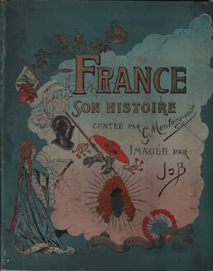 France Son Histoire Jusqu'en 1789 Contée Par G. Montorgueil Imagée Par Job