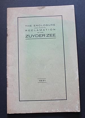 Management of the Zuyder-Zee -Works. The Enclosure and Partial Reclamation of the Zuyder Zee.