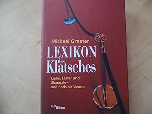 Lexikon des Klatsches : Liebe, Laster und Skandale - von Boris bis Verona. Eichborn-Lexikon