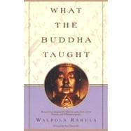 Seller image for What the Buddha Taught Revised and Expanded Edition with Texts from Suttas and Dhammapada for sale by eCampus