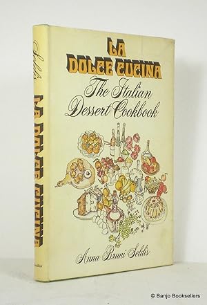 Seller image for La Dolce Cucina: The Italian Dessert Cookbook for sale by Banjo Booksellers, IOBA