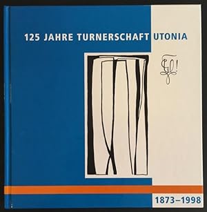 125 Jahre Turnerschaft Utonia. 1873-1998.