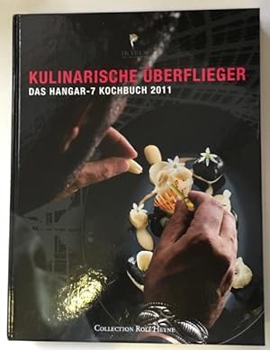 Bild des Verkufers fr Kulinarische berflieger. das Hangar-7-Kochbuch 2011. zum Verkauf von Antiquariat Im Seefeld / Ernst Jetzer