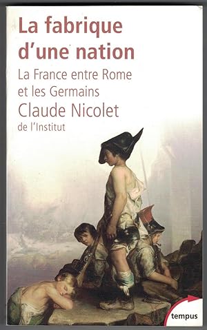 Seller image for La Fabrique d'une nation. La France entre Rome et les Germains. for sale by Rometti Vincent