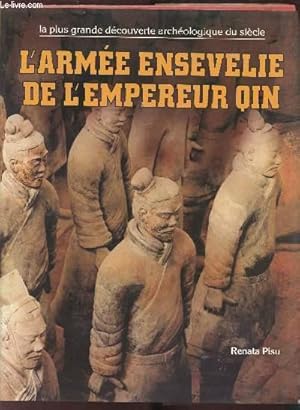 Imagen del vendedor de L'arme ensevelie de l'Empereur Qin - La plus grande dcouverte archologique du sicle - a la venta por Le-Livre