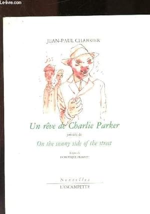 Bild des Verkufers fr Un rve de Charlie Parker (prcd de) On the sunny side of the street zum Verkauf von Le-Livre