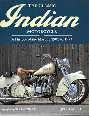 Bild des Verkufers fr The Classic Indian Motorcycle: A History of the Marque 1901 to 1953 zum Verkauf von Cher Bibler