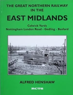 THE GREAT NORTHERN RAILWAY IN THE EAST MIDLANDS - Colwick Yards