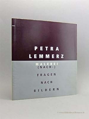 Petra Lemmerz. Malerei (Nach-)Fragen nach Bildern.