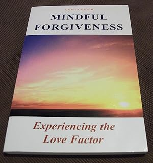 Mindful Forgiveness: Experiencing the Love Factor
