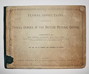 Seller image for Floral Dissections Illustrative of [ Typical Genera of ] the British Natural Orders For the Use of Schools and Students in Botany. for sale by Dendera