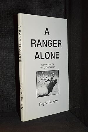 A Ranger Alone; Experiences of a Young Park Warden