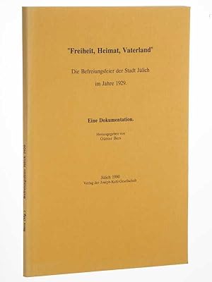 Bild des Verkufers fr Freiheit, Heimat, Vaterland". Die Befreiungsfeier der Stadt Jlich im Jahre 1929. Eine Dokumentation. zum Verkauf von Antiquariat Lehmann-Dronke