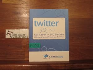 Bild des Verkufers fr PONS Twitter : das Leben in 140 Zeichen ; [wahre und kuriose Tweets aus dem Web]. [Hrsg.: Dirk Baranek .] zum Verkauf von Antiquariat im Kaiserviertel | Wimbauer Buchversand