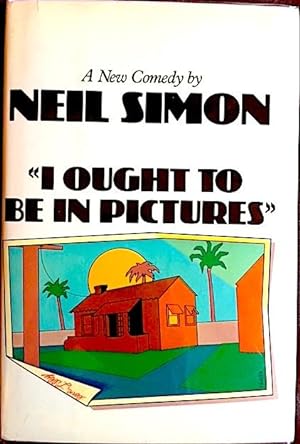 Image du vendeur pour I Ought to Be In Pictures: A New Comedy by Neil Simon mis en vente par Kaleidoscope Books & Collectibles