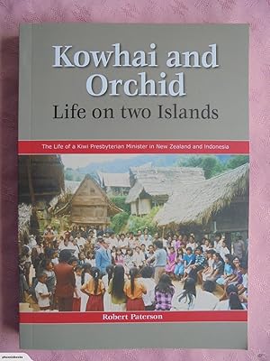 Seller image for Kowhai and Orchid: Life on Two Islands The Life of a Kiwi Presbyterian Minister in New Zealand and Indonesia for sale by Phoenix Books NZ